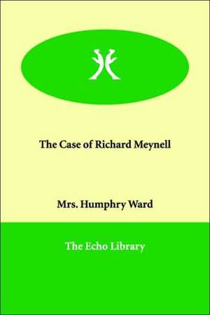 The Case of Richard Meynell de Mrs Humphry Ward