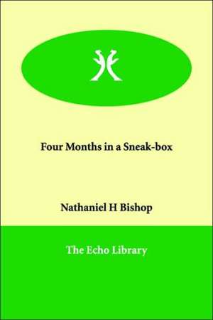 Four Months in a Sneak-box de Nathaniel H. Bishop