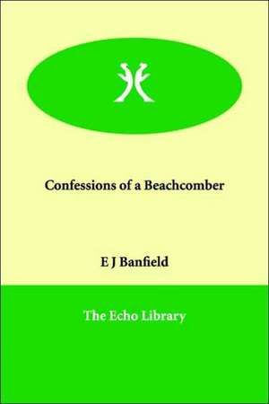 Confessions of a Beachcomber de E. J. Banfield