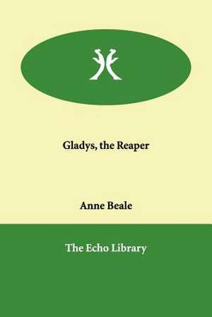 Gladys, the Reaper de Anne Beale