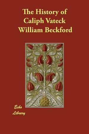 The History of Caliph Vateck de William Beckford