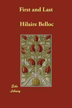 First and Last de Hilaire Belloc