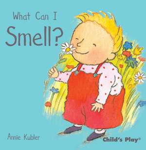 What Can I Smell? de Annie Kubler