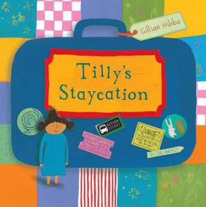 Tilly's Staycation de Gillian Hibbs