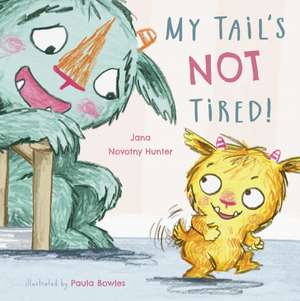 My Tail's Not Tired de Jana Novotny-Hunter