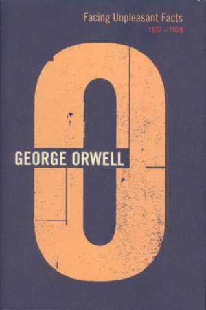 Facing Unpleasant Facts de George Orwell