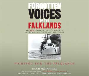 Forgotten Voices of the Falklands (Part 2 of 3) de Hugh McManners