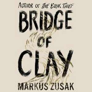 Bridge of Clay de Markus Zusak