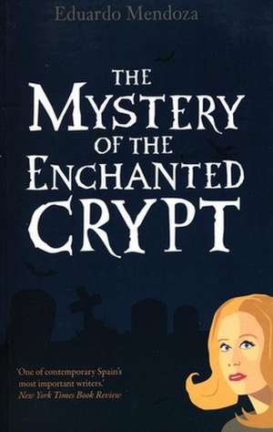 The Mystery of the Enchanted Crypt de Eduardo Mendoza