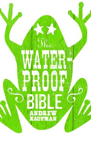 The Waterproof Bible de Andrew Kaufman