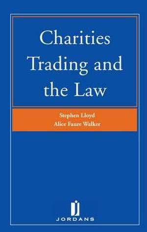 Charities, Trading and the Law: Second Edition de Alice Faure Walker