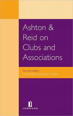 Ashton and Reid on Clubs and Associations: Second Edition de David Ashton