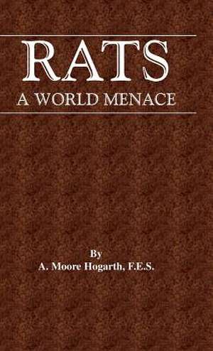 The Rat - A World Menace (Vermin and Pest Control Series) de A. Moore Hogarth