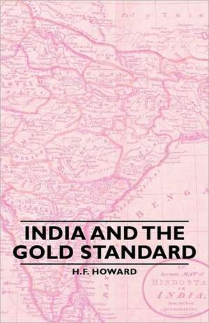 India and the Gold Standard de H. F. Howard