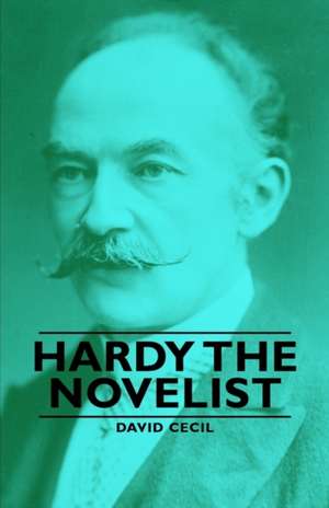 Hardy the Novelist de David Cecil