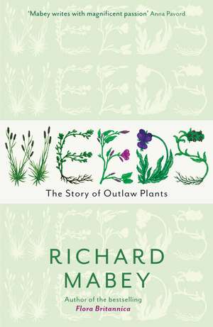 Weeds: The Story of Outlaw Plants de Richard Mabey