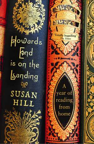 Howards End is on the Landing: A year of reading from home de Susan Hill