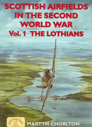 Scottish Airfields in the Second World War de Martyn Chorlton