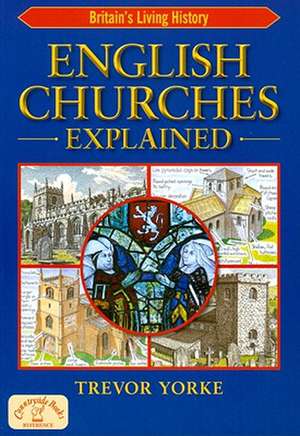 English Churches Explained de Trevor Yorke