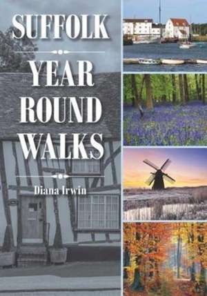 Irwin, D: Suffolk Year Round Walks de Diana Irwin