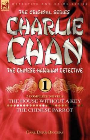 Charlie Chan Volume 1-The House Without a Key & the Chinese Parrot: Two Complete Novels Featuring the Legendary Chinese-Hawaiian Detective de Earl Derr Biggers