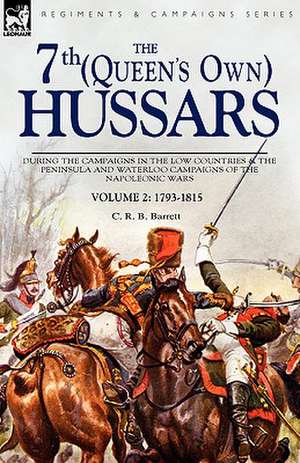 The 7th (Queens Own) Hussars de C. R. B. Barrett