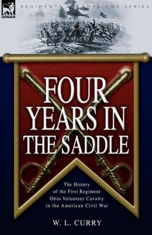 Four Years in the Saddle de W. L. Curry