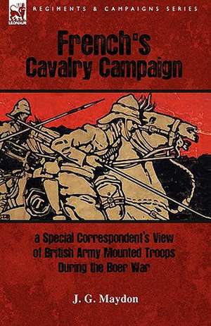 French's Cavalry Campaign de J. G. Maydon