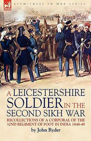 A Leicestershire Soldier in the Second Sikh War de John Ryder