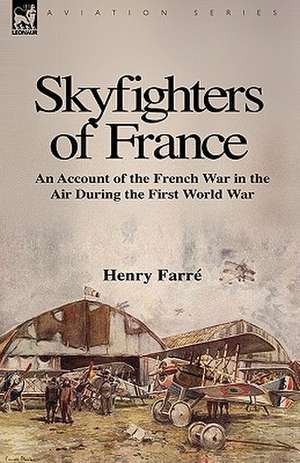 Skyfighters of France de Henry Farré