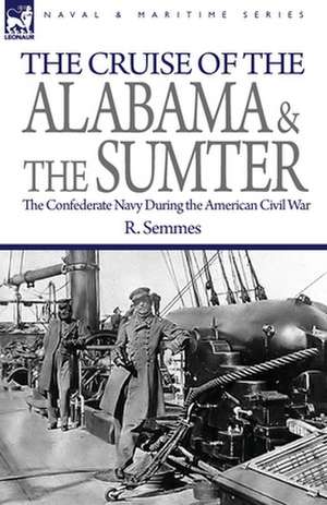 The Cruise of the Alabama and the Sumter de R. Semmes