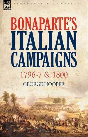 Bonaparte's Italian Campaigns de George Hooper