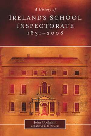 A History of Ireland's School Inspectorate, 1831-2008 de John Coolahan