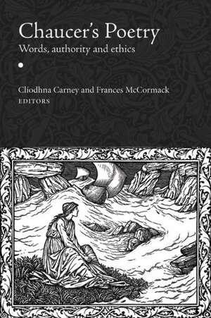 Chaucer's Poetry: Words, Authority and Ethics de Cliodhna Carney