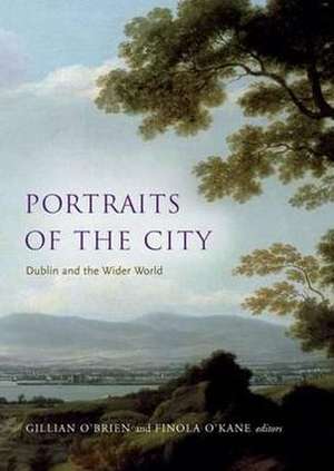 Portraits of the City: Dublin and the Wider World de O'Kane