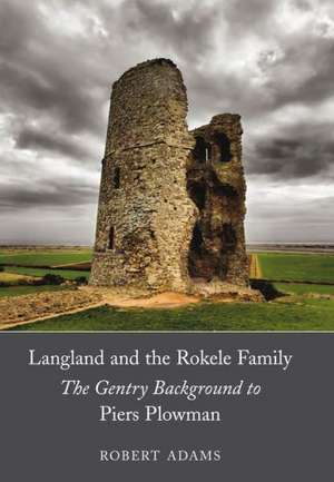 Langland and the Rokele Family: The Gentry Background to Piers Plowman de Robert Adams