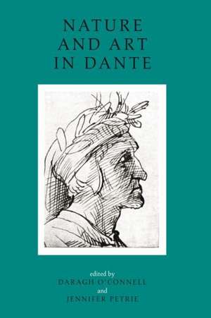 Nature and Art in Dante: Literary and Theological Essays de Jennifer Petrie