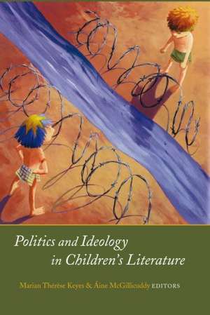 Politics and Ideology in Children's Literature de Marian Th Keyes