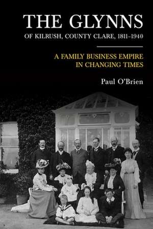 The Glynns of Kilrush, County Clare, 1811-1940 de Paul O'Brien