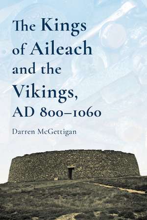 KINGS OF AILECH & THE VIKINGS 800 1060 A de DARREN MCGETTIGAN