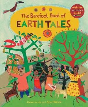 The Barefoot Book of Earth Tales de Dawn Casey