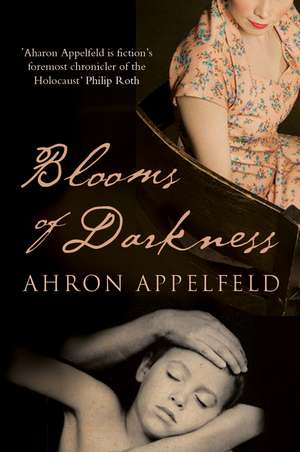 Blooms of Darkness de Aharon Appelfeld