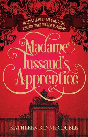 Madame Tussaud’s Apprentice de Kathleen Benner Duble