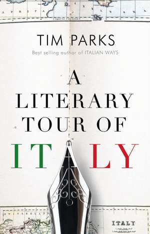 A Literary Tour of Italy de Tim Parks