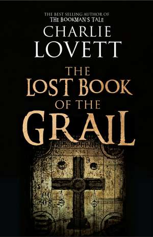 The Lost Book of the Grail de Charlie Lovett