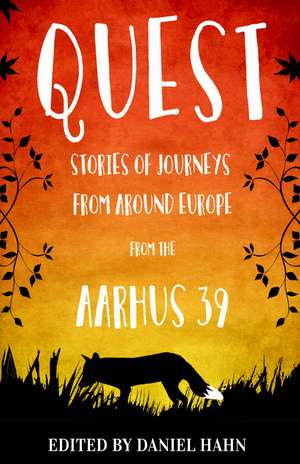 Quest: Stories of Journeys From Around Europe by the Aarhus 39 de Daniel Hahn