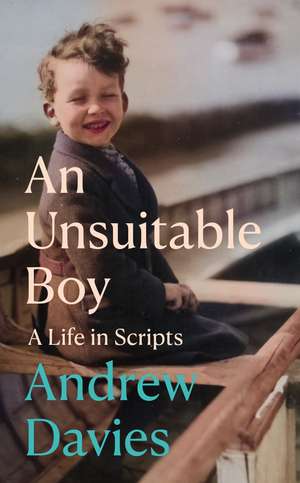An Unsuitable Boy: A Life in Scripts de Andrew Davies