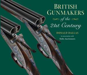 British Gunmakers of the 21st Century de Donald Dallas