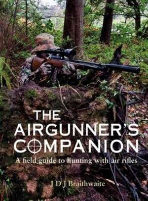 The Airgunner's Companion de J D J Braithwaite