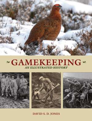 Gamekeeping: An Illustrated History de David S. D. Jones